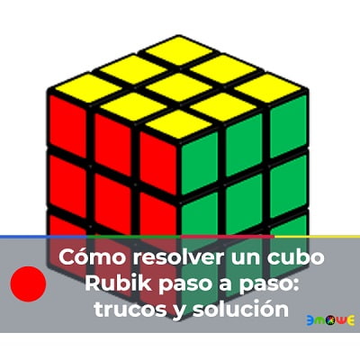 Cómo resolver un cubo Rubik paso a paso: trucos y solución